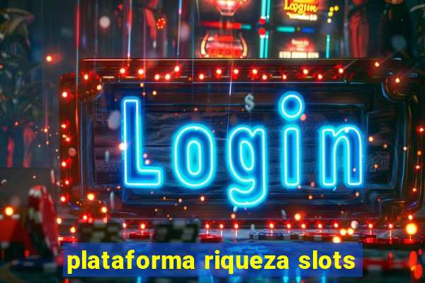 plataforma riqueza slots